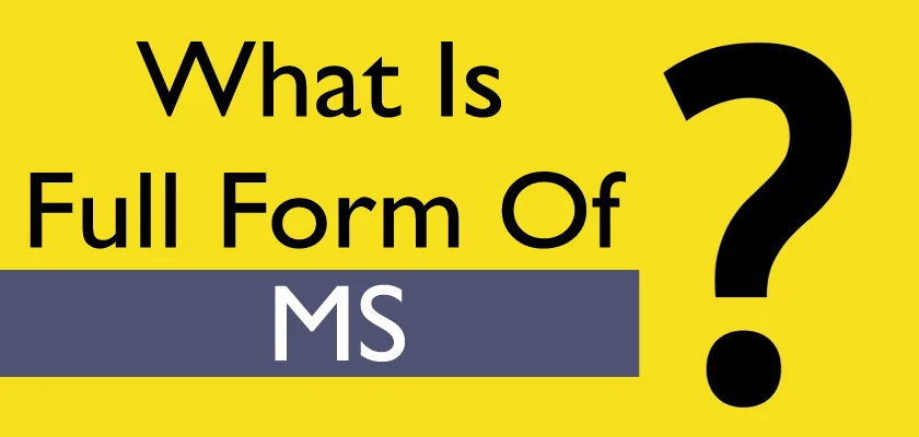 MS Full Form: MS Meaning and Applications of MS