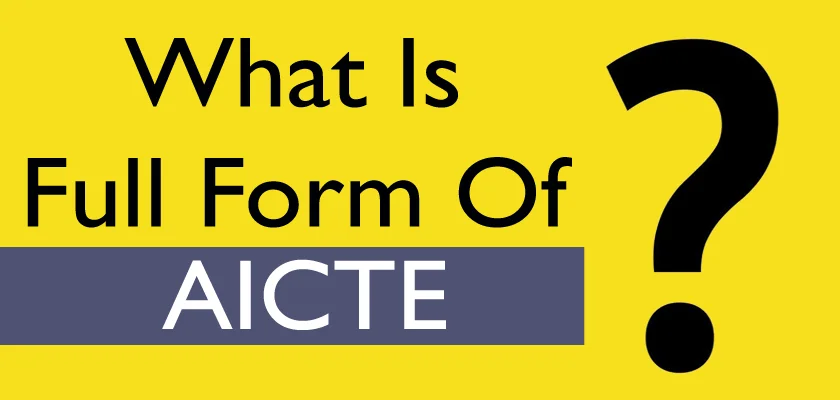 What Is The AICTE Full Form: AICTE Meaning, History, Roles, Rights