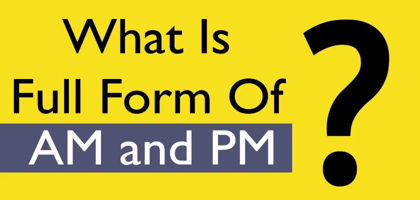 AM and PM Full Form