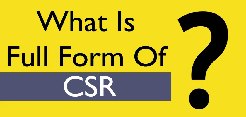 What Is The CSR Full Form: CSR Meaning, Definition and Role of CSR in Business