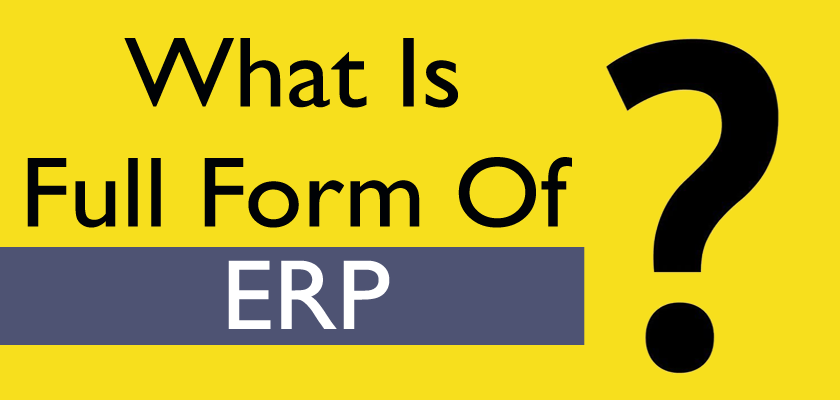 What Is The ERP Full Form: ERP Meaning and Its Benefits