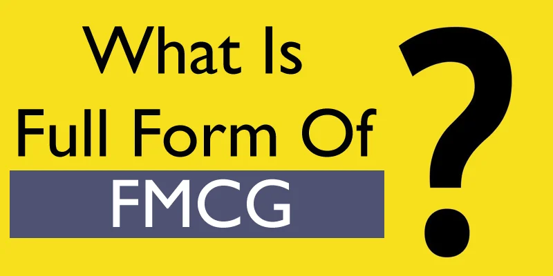 FMCG Full Form: What does FMCG stand for?