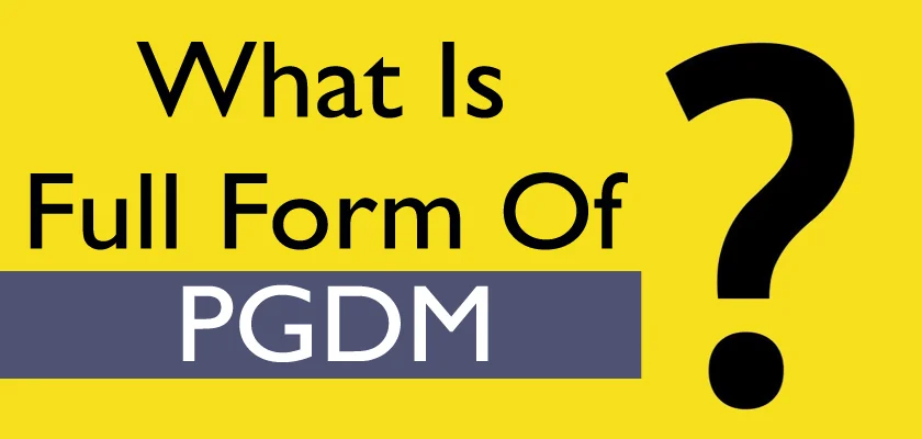 What Is The PGDM Full Form: PGDM Meaning?
