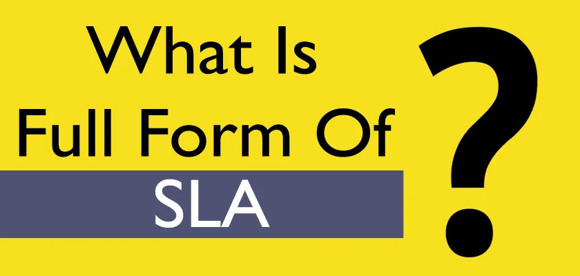 What Is The SLA Full Form: SLA Meaning, Definition and Applications of SLA in Business and Technology