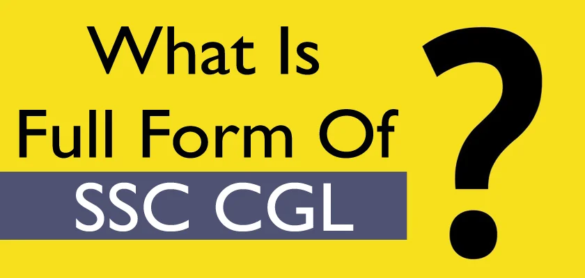 SSC CGL Full Form Demystified: Understanding the Staff Selection Commission Combined Graduate Level Exam
