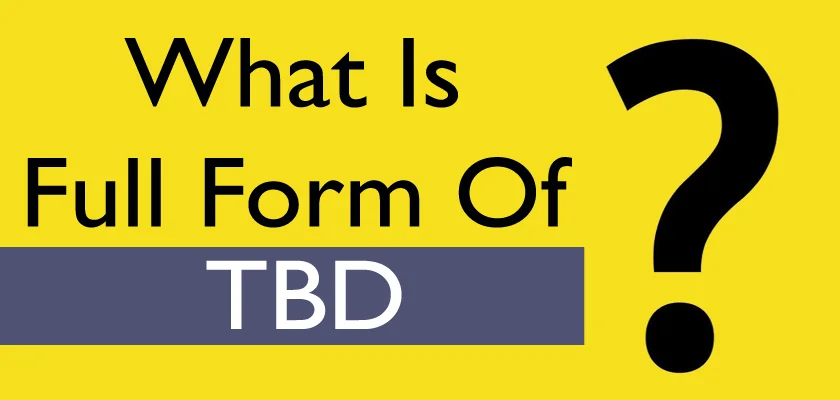 TBD Full Form: What Does TBD Stand For?